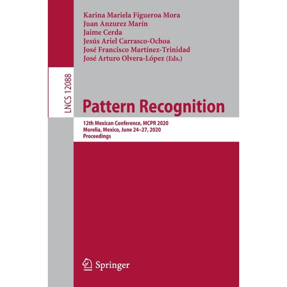 Pattern Recognition: 12th Mexican Conference, McPr 2020, Morelia, Mexico, June 24-27, 2020, Proceedings, (Paperback)