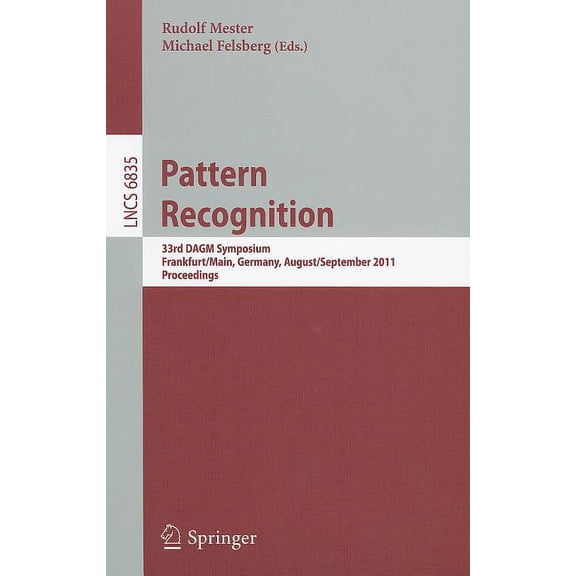 Pattern Recognition: 33rd DAGM Symposium, Frankfurt/Main, Germany, August 31 - September 2, 2011, Proceedings, (Paperback)