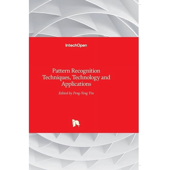 Pattern Recognition: Techniques, Technology and Applications, (Hardcover)
