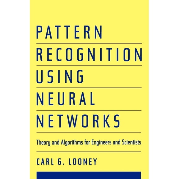 Pattern Recognition Using Neural Networks: Theory and Algorithms for Engineers and Scientists, (Hardcover)