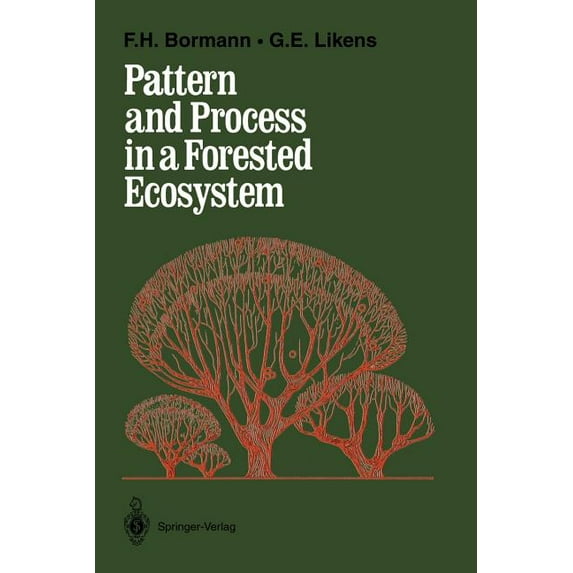 Pattern and Process in a Forested Ecosystem: Disturbance, Development and the Steady State Based on the Hubbard Brook Ec, (Paperback)