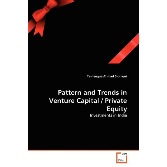 Pattern and Trends in Venture Capital / Private Equity (Paperback)