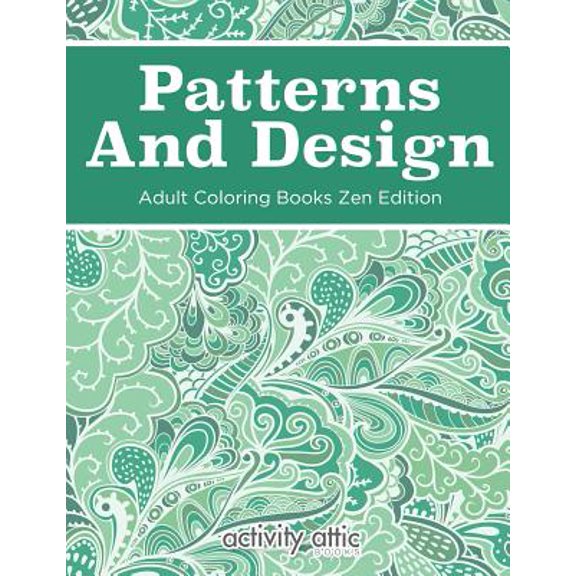 Patterns And Design Adult Coloring Books Zen Edition (Paperback)