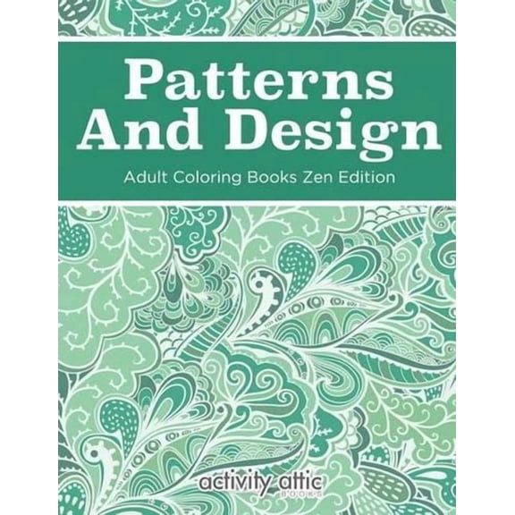 Patterns And Design Adult Coloring Books Zen Edition (Paperback)