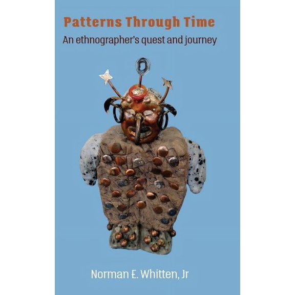 Patterns Through Time: An ethnographer's quest and journey, (Hardcover)