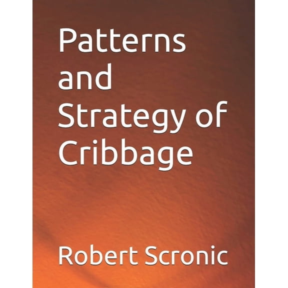 Patterns and Strategy of Cribbage, (Paperback)
