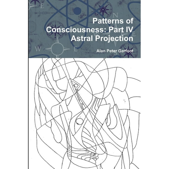 Patterns of Consciousness: Part IV Astral Projection, (Paperback)