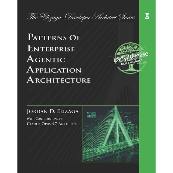 Patterns of Enterprise Agentic Application Architecture: Classic Enterprise Patterns for the Professional Agentic Archit, (Paperback)