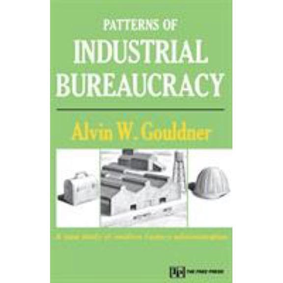 Pre-Owned Patterns of Industrial Bureaucracy (Paperback) 0029127408 9780029127407