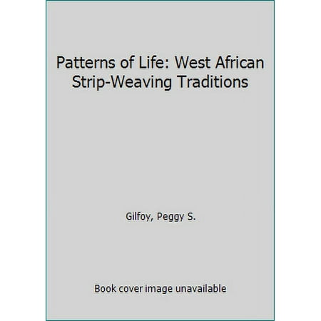 Patterns of Life: West African Strip-Weaving Traditions, Used [Paperback]