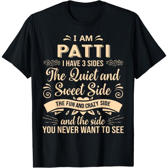 Patti I Have 3 Sides Name Graphic T-Shirt
