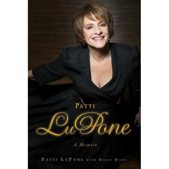 Pre-Owned Patti LuPone: A Memoir (Hardcover) 0307460738 9780307460738