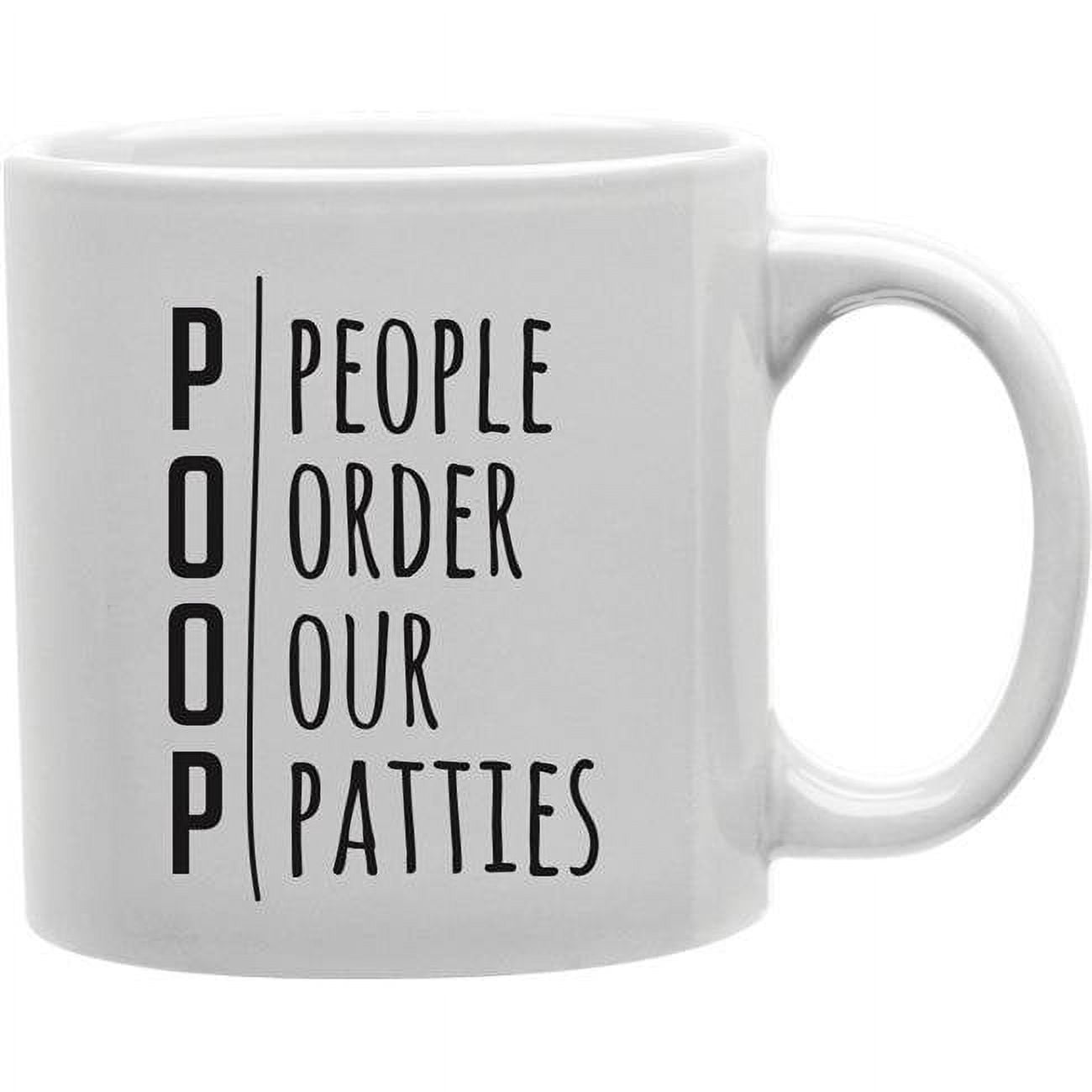 Patties - P- Prople - O- Order - O- Our - P-Patties Mug - Walmart.com