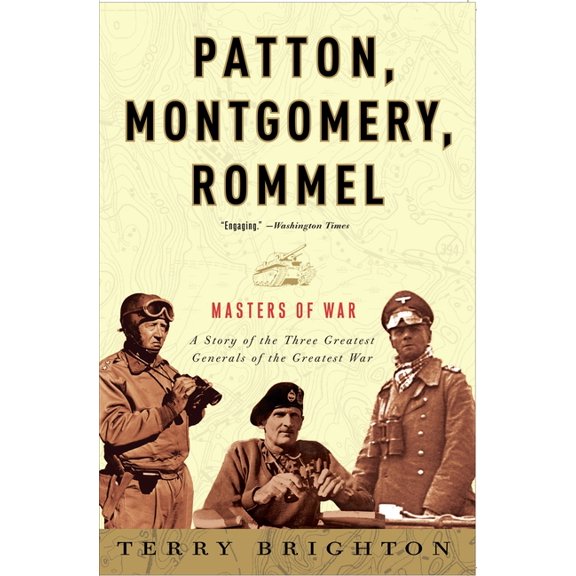 Patton, Montgomery, Rommel: Masters of War by Terry Brighton (Paperback) History English
