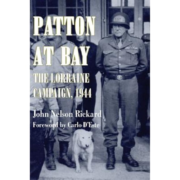 Pre-Owned Patton at Bay: The Lorraine Campaign, 1944 (Paperback) 1574887823 9781574887822