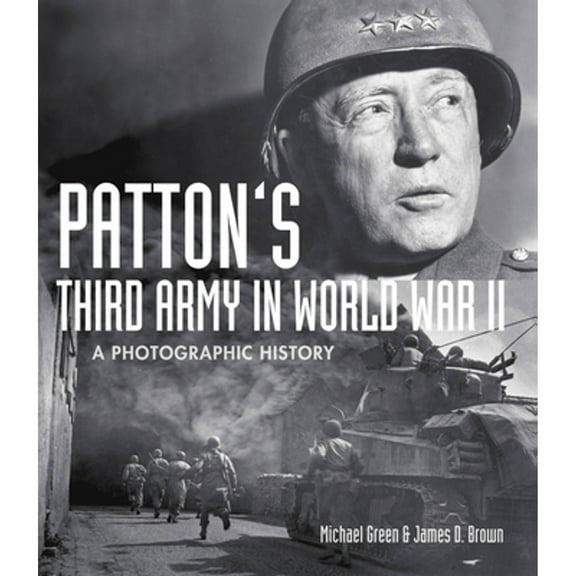 Pre-Owned Patton's Third Army in World War II: A Photographic History (Hardcover) 0785834966 9780785834960