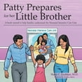 thumbnail image 1 of Patty Prepares for her Little Brother: A book created to help families understand the Neonatal Intensive Care Unit, (Paperback), 1 of 1