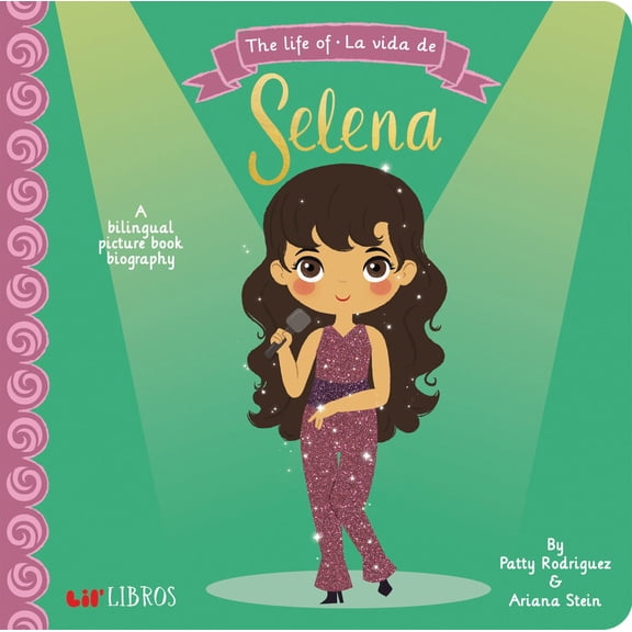 The Life of / la Vida de Selena: A Bilingual Picture Book Biography (Board Book)