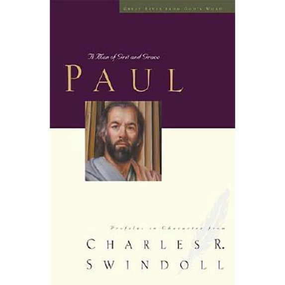 Paul: A Man of Grace and Grit (Hardcover) by Dr. Charles R Swindoll
