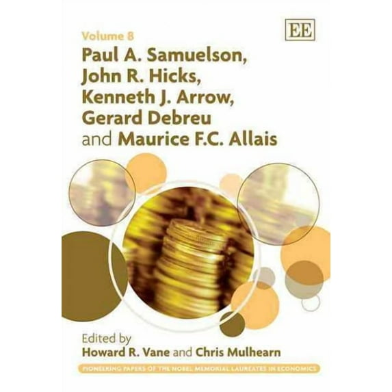 Paul A. Samuelson, John R. Hicks, Kenneth J. Arrow, Gerard Debreu and Maurice F. C. Allais