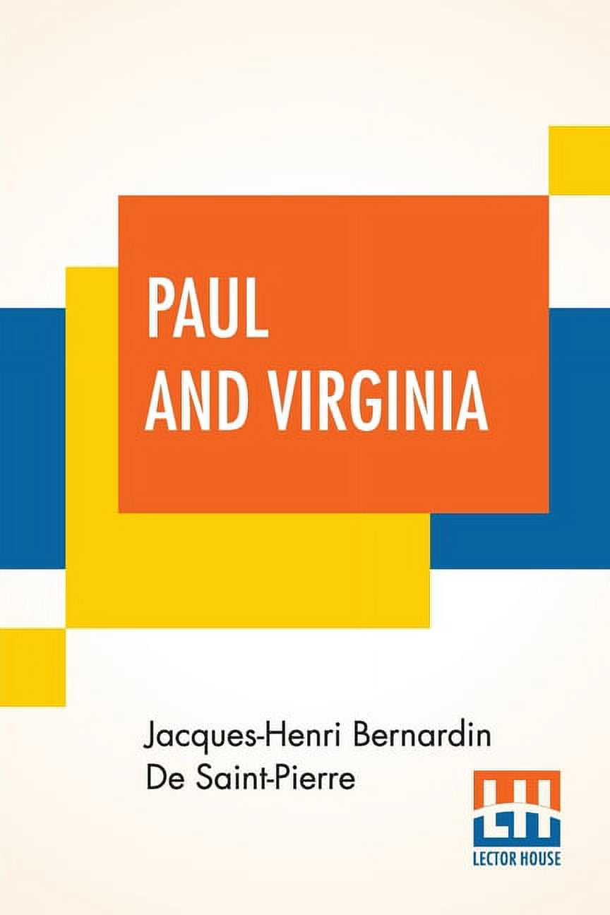JACQUES-HENRI BERNARDIN DE SAINT-PIERRE Paul And Virginia: With A Memoir Of The Author By Sarah Jones Embellished With Numerous Engravings, (Paperback)