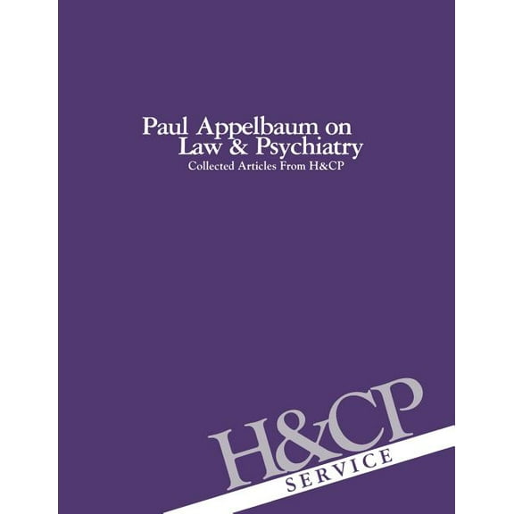 Paul Appelbaum on Law and Psychiatry: Collected Articles from Hospital and Community Psychiatry (Paperback)