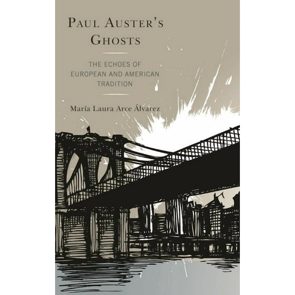 Paul Auster's Ghosts: The Echoes of European and American Tradition, (Paperback)
