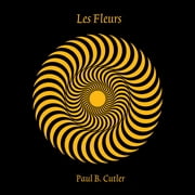 Paul B. Cutler - Les Fleurs - Music & Performance - Vinyl