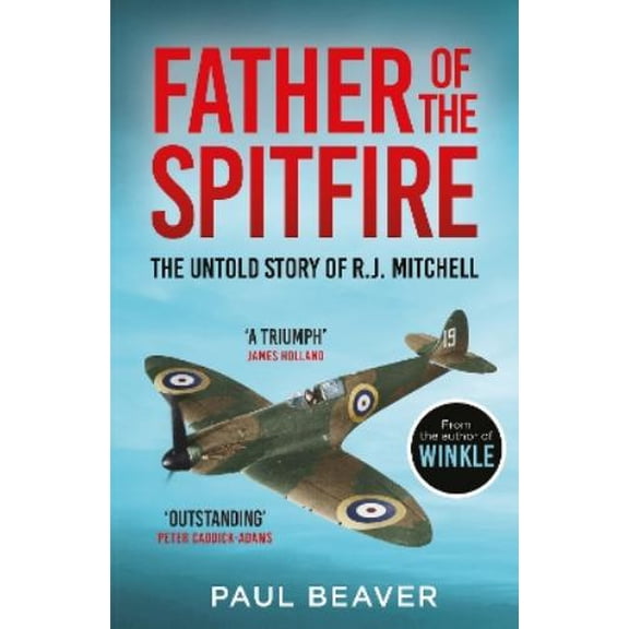 Paul Beaver Father of the Spitfire (Paperback)