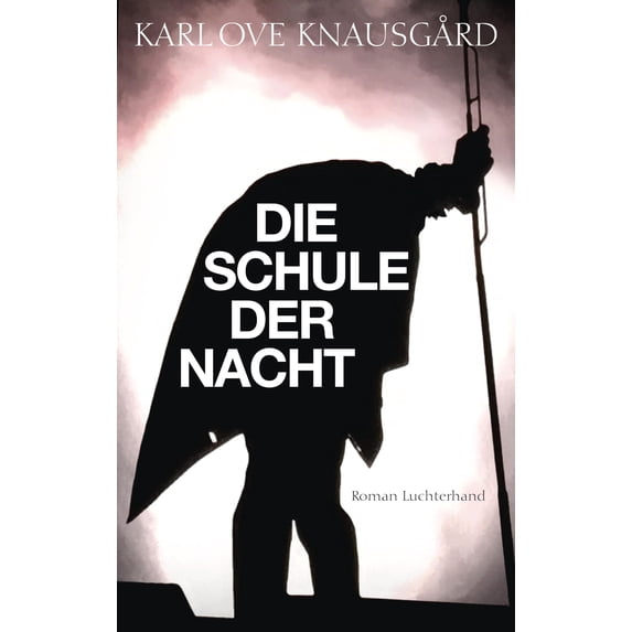 Paul Berf,Karl Ove Knausgård Die Schule der Nacht: Roman (Hardcover)