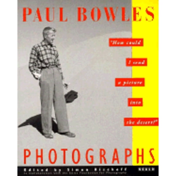 Pre-Owned Paul Bowles Photographs: How Could I Send a Picture into the Desert? (Hardcover) 188161607X 9781881616078