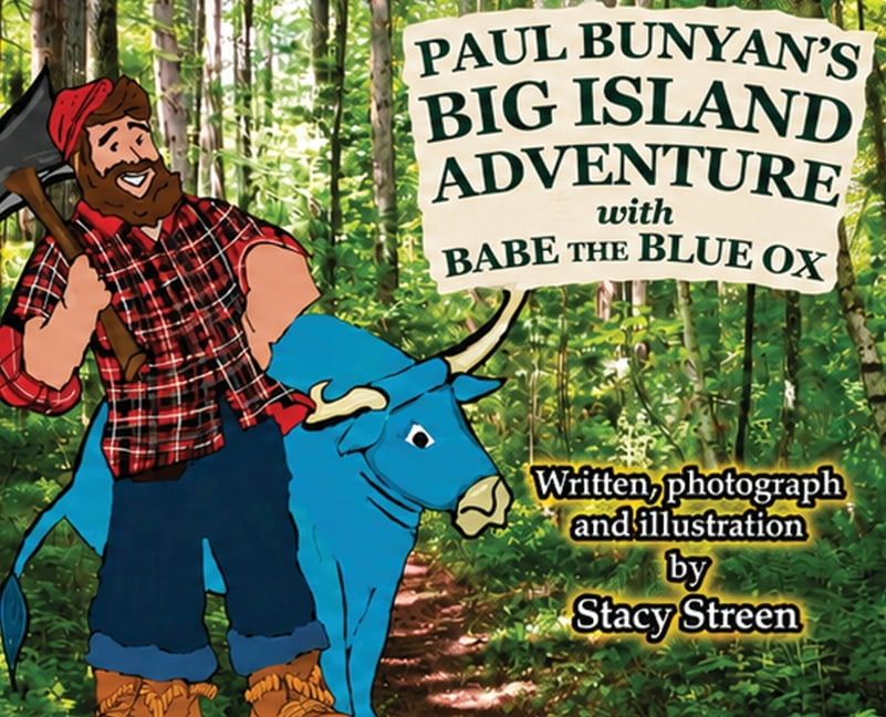 Paul Bunyan's Big Island Adventure with Babe the Blue Ox, (Hardcover)