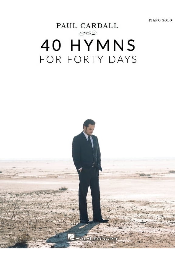 40 Hymns for Forty Days: Piano Solo Songbook Inspirational Sacred Music for Worship Reflection and Church P, (Paperback)