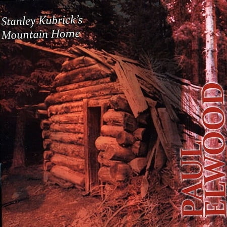 Paul Elwood - Stanley Kubricks Mountain Home - Music & Performance - CD