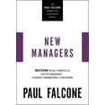 thumbnail image 1 of The Paul Falcone Workplace Leadership The New Managers: Mastering the Big 3 Principles of Effective Management---Leadership, Communication, and Team Building, (Paperback), 1 of 1