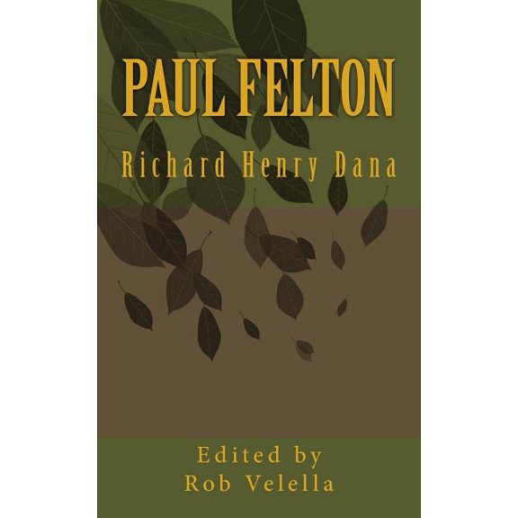 Paul Felton (Paperback) by Rob Velella, Richard Henry Dana Sr