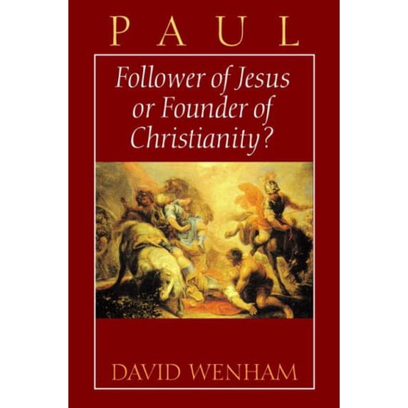 Pre-Owned Paul: Follower of Jesus or Founder of Christianity? (Paperback) 0802801242 9780802801241