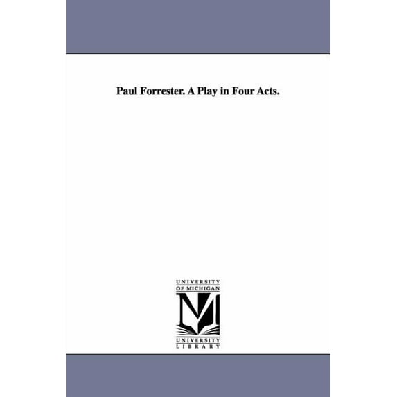 Paul Forrester. a Play in Four Acts.