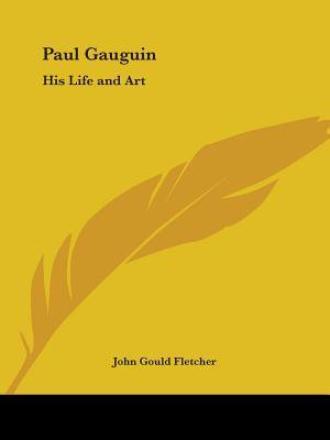 Paul Gauguin: His Life and Art Paperback