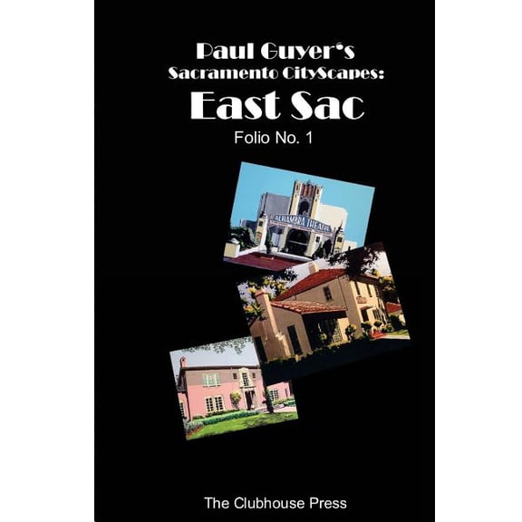Paul Guyer's Sacramento Cityscapes Paul Guyer's Sacramento CityScapes: East Sac, Folio No. 1, (Paperback)