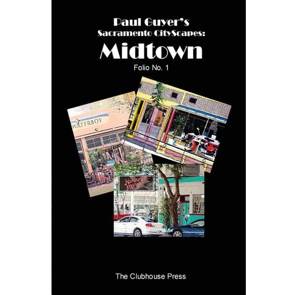Paul Guyer's Sacramento Cityscapes Paul Guyer's Sacramento CityScapes: Midtown - Folio No. 1, (Paperback)