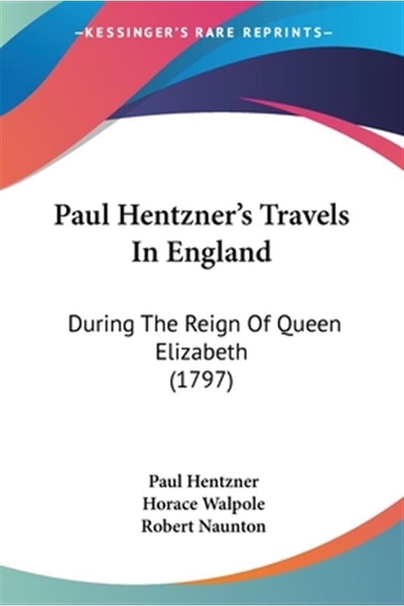 Paul Hentzner's Travels in England : During the Reign of Queen Elizabeth