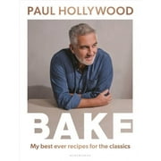 PAUL HOLLYWOOD : BAKE: My Best Ever Recipes for the Classics, Book (Hardcover)