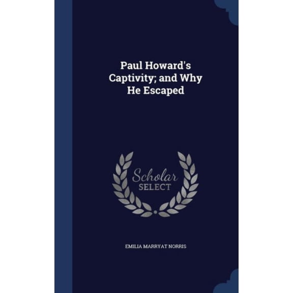 Paul Howard's Captivity; And Why He Escaped