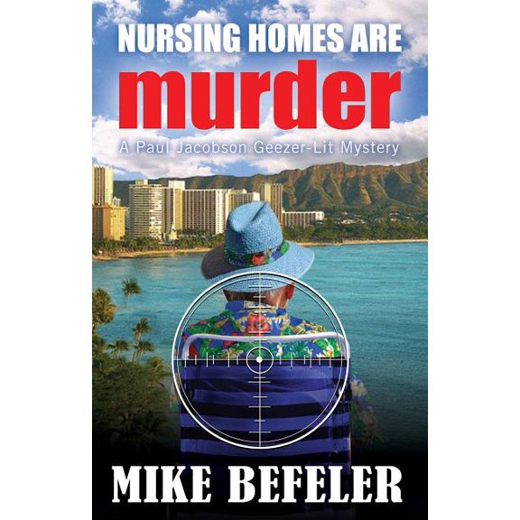 Paul Jacobson Geezer-Lit Mystery Nursing Homes are Murder, Book 6, (Paperback)