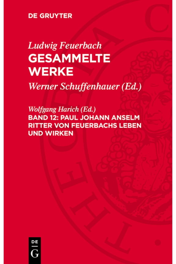 Paul Johann Anselm Ritter Von Feuerbachs Leben Und Wirken, (Hardcover)