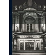 Paul Jones A Drama in Five Acts Paperback