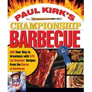 PAUL KIRK 's Championship Barbecue: BBQ Your Way to Greatness with 575 Lip-Smackin' Recipes from the Baron of Barbecue (Paperback)