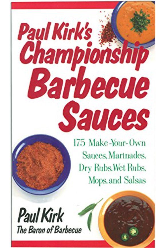 Pre-Owned Paul Kirk's Championship Barbecue Sauces: 175 Make-Your-Own Sauces, Marinades, Dry Rubs, Wet Rubs, Mops and Salsas (Paperback) 155832125X 9781558321250