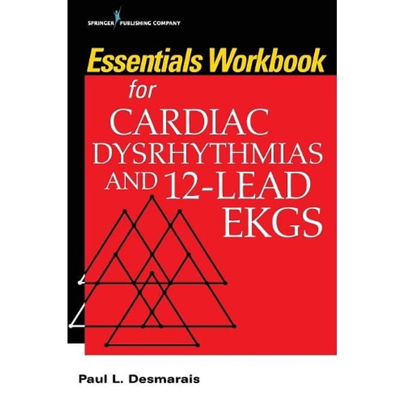 Paul L Desmarais Essentials Workbook for Cardiac Dysrhythmias and 12-Lead EKGs (Paperback)